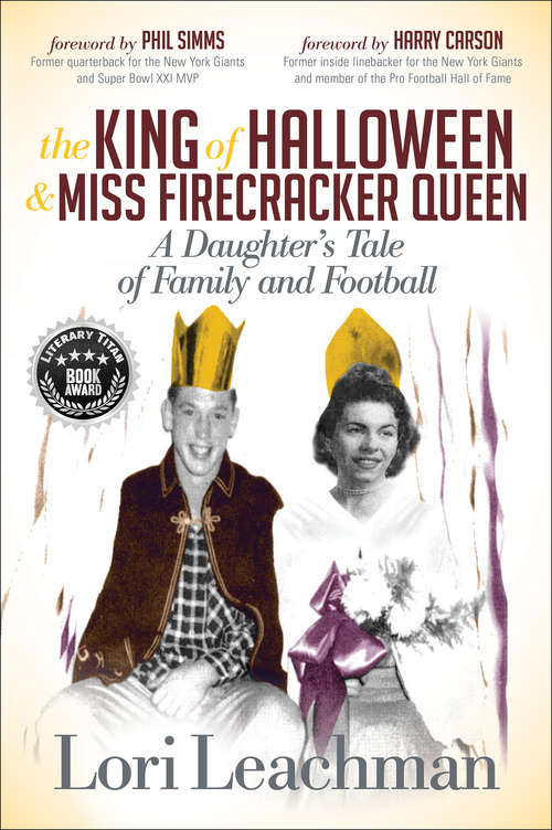 Book cover of The King of Halloween & Miss Firecracker Queen: A Daughter's Tale of Family and Football