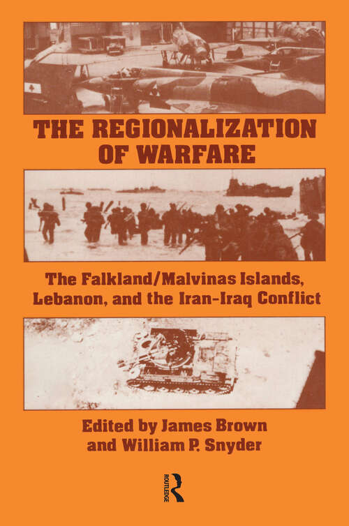 Book cover of The Regionalization of Warfare: The Falkland/Malvinas Islands, Lebanon, and the Iran-Iraq Conflict