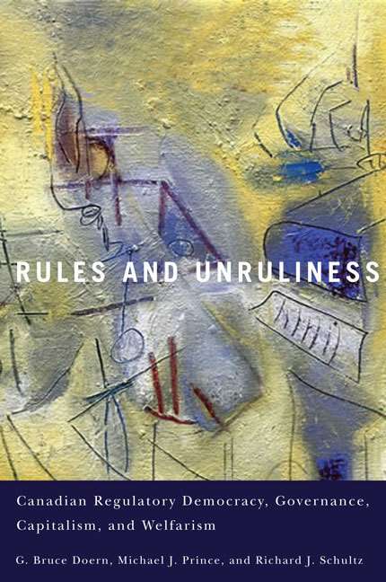 Book cover of Rules and Unruliness: Canadian Regulatory Democracy, Governance, Capitalism, and Welfarism