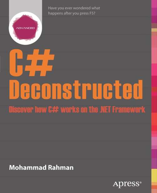 Book cover of C# Deconstructed: Discover how C# works on the .NET Framework