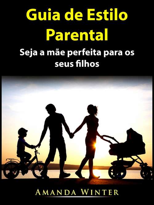 Book cover of Guia de Estilo Parental: Seja a mãe perfeita para os seus filhos