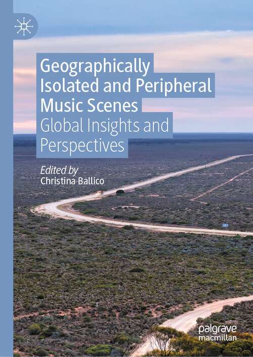 Book cover of Geographically Isolated and Peripheral Music Scenes: Global Insights and Perspectives (1st ed. 2021)