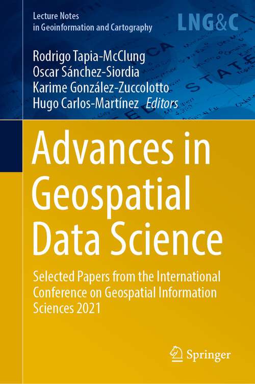 Advances in Geospatial Data Science: Selected Papers from the International Conference on Geospatial Information Sciences 2021 (Lecture Notes in Geoinformation and Cartography)