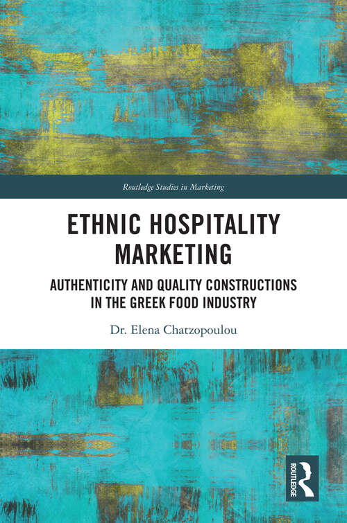 Book cover of Ethnic Hospitality Marketing: Authenticity and Quality Constructions in the Greek Food Industry (Routledge Studies in Marketing)