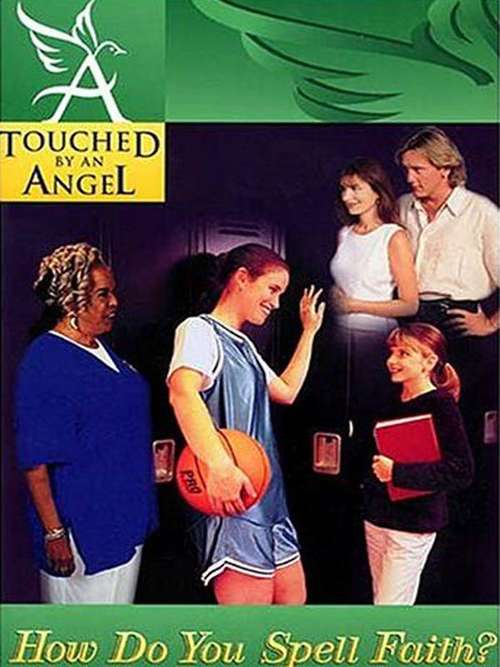 Book cover of Touched By An Angel Fiction Series: How Do You Spell Faith?