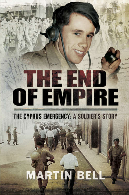 Book cover of The End of Empire: Cyprus: A Soldier's Story