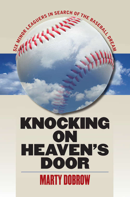 Book cover of Knocking on Heaven’s Door: Six Minor Leaguers in Search of the Baseball Dream