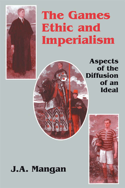 The Games Ethic and Imperialism: Aspects of the Diffusion of an Ideal (Sport in the Global Society)