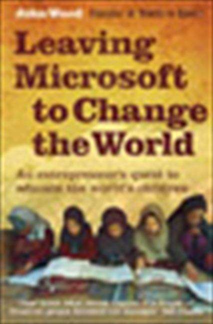 Book cover of Leaving Microsoft to Change the World: An Entrepeneur's Odyssey to Educate the World's Children