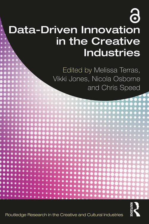 Book cover of Data-Driven Innovation in the Creative Industries (Routledge Research in the Creative and Cultural Industries)