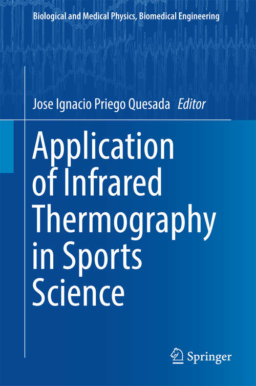 Application of Infrared Thermography in Sports Science (Biological and Medical Physics, Biomedical Engineering)