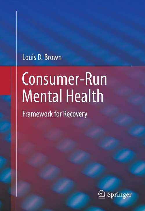 Consumer-Run Mental Health: Framework for Recovery