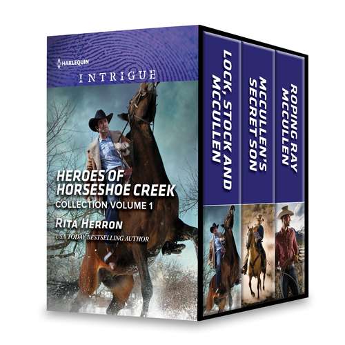 Book cover of Heroes of Horseshoe Creek Collection Volume 1: Lock, Stock and McCullen\McCullen's Secret Son\Roping Ray McCullen (The Heroes of Horseshoe Creek #1)