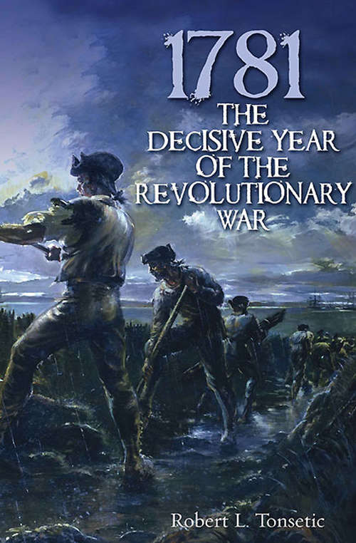 Book cover of 1781: The Decisive Year of the Revolutionary War