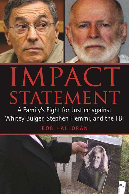 Book cover of Impact Statement: A Family's Fight for Justice against Whitey Bulger, Stephen Flemmi, and the FBI