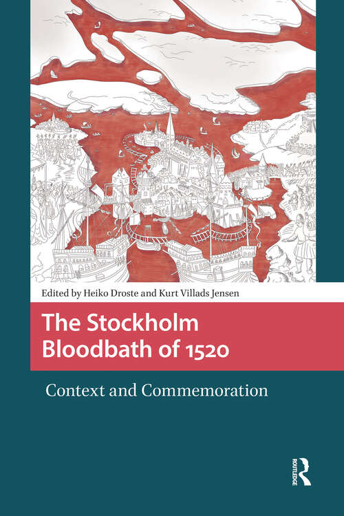 Book cover of The Stockholm Bloodbath of 1520: Context and Commemoration (1) (Crossing Boundaries: Turku Medieval and Early Modern Studies)