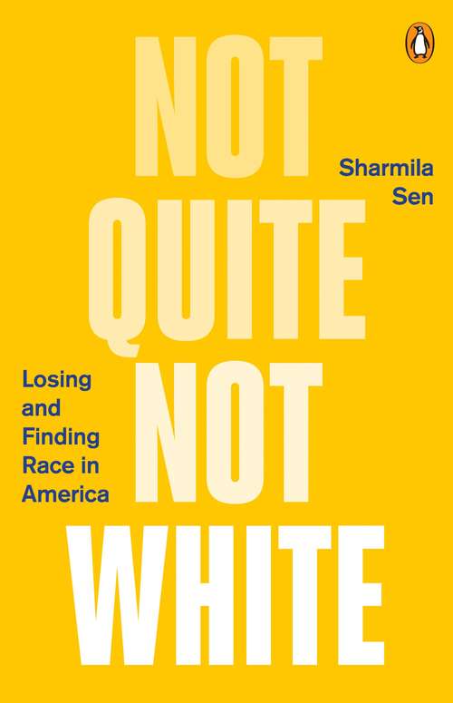 Book cover of Not Quite Not White: Losing and Finding Race in America