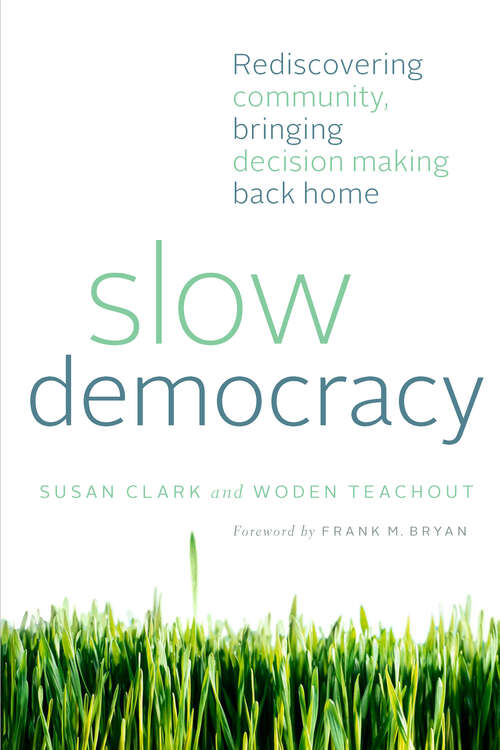 Book cover of Slow Democracy: Rediscovering Community, Bringing Decision Making Back Home