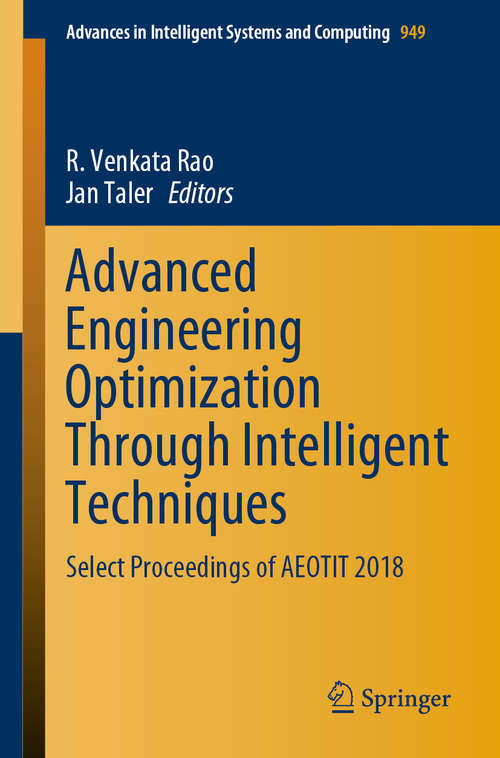 Advanced Engineering Optimization Through Intelligent Techniques: Select Proceedings of AEOTIT 2018 (Advances in Intelligent Systems and Computing #949)
