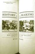 History in the Making: An Absorbing Look at How American History Has Changed in the Telling Over the Last 200 Years