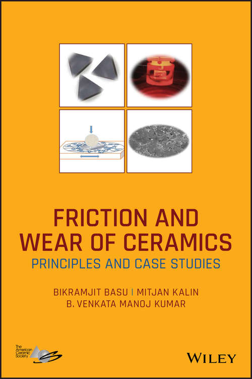 Friction and Wear of Ceramics: Principles and Case Studies