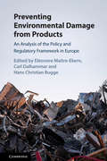 Preventing Environmental Damage from Products: An Analysis Of The Policy And Regulatory Framework In Europe