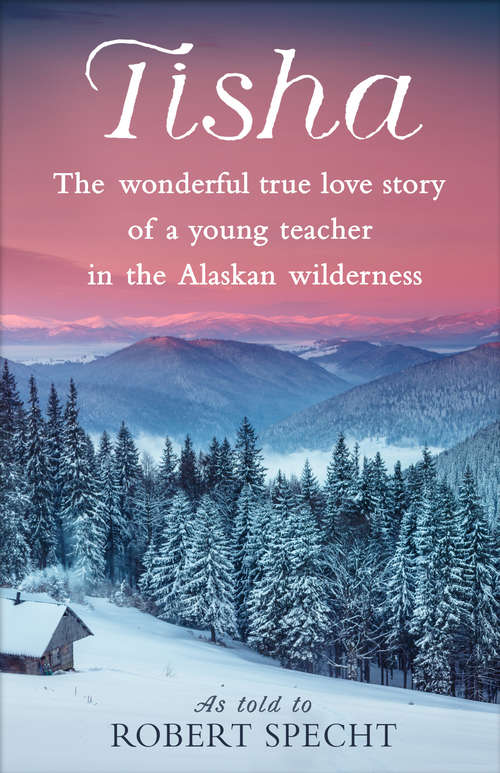 Book cover of Tisha: The Story of a Young Teacher in the Alaska Wilderness