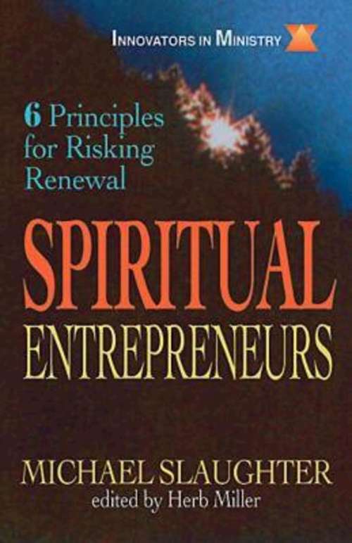 Book cover of Spiritual Entrepreneurs: 6 Principles for Risking Renewal (Innovators in Ministry Series) (Innovators In Ministry Ser.)