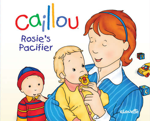 Book cover of Caillou: Rosie's Pacifier