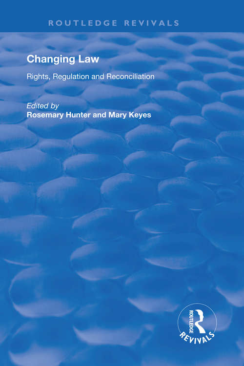 Changing Law: Rights, Regulation and Reconciliation (Routledge Revivals)