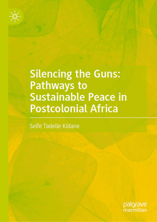 Book cover of Silencing the Guns: Pathways to Sustainable Peace in Postcolonial Africa