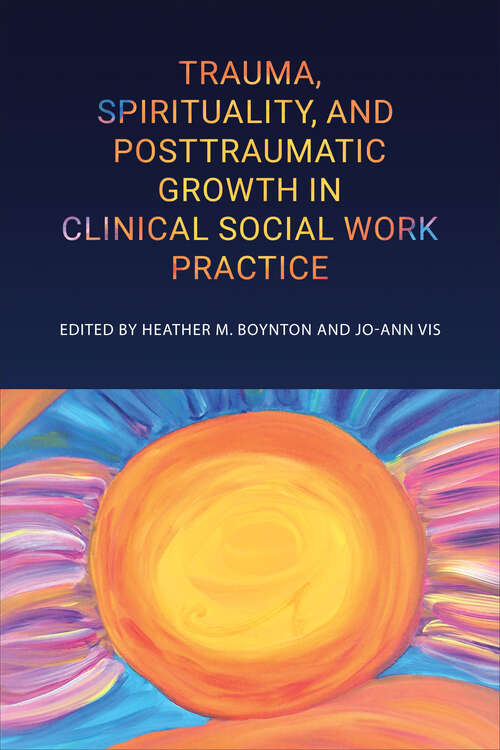 Book cover of Trauma, Spirituality, and Posttraumatic Growth in Clinical Social Work Practice