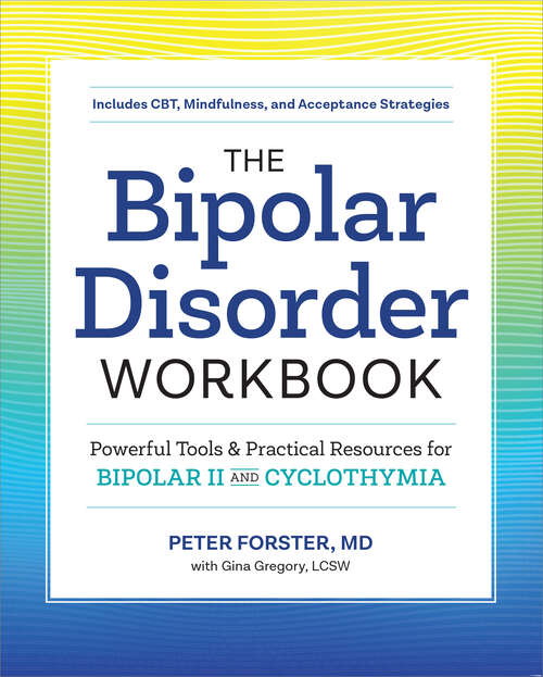 Book cover of The Bipolar Disorder Workbook: Powerful Tools and Practical Resources for Bipolar II and Cyclothymia