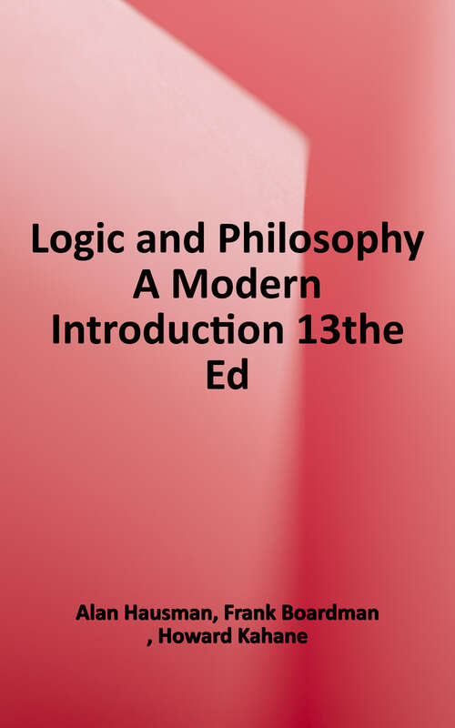 Book cover of Logic and Philosophy: A Modern Introduction (Thirteenth Edition)