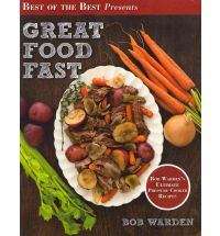 Book cover of Best of the Best Presents Great Food Fast: Bob Warden's Ultimate Pressure Cooker Recipes