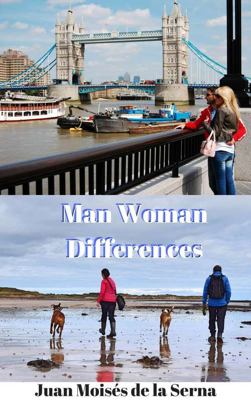 Man Woman Differences: Discover The Latest Scientific Findings On The Differences Between Men And Women