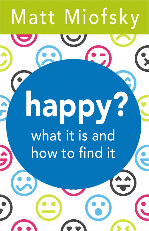 Book cover of happy?: what it is and how to find it