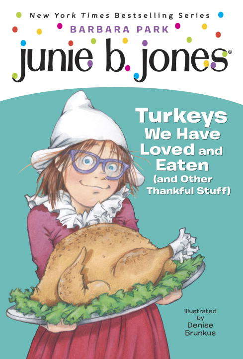 Book cover of Junie B., First Grader: Turkeys We Have Loved and Eaten (and Other Thankful Stuff) (Junie B. Jones  #28)