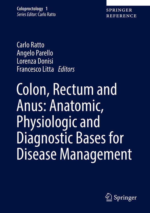 Book cover of Colon, Rectum and Anus: Anatomic, Physiologic And Diagnostic Bases For Disease Management (Coloproctology #1)