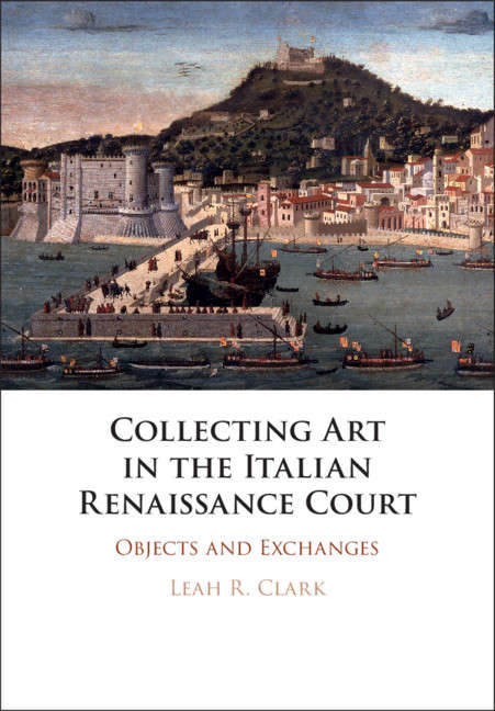 Book cover of Collecting Art in the Italian Renaissance Court: Objects and Exchanges