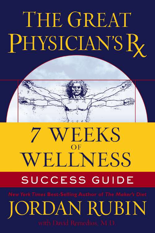 Book cover of The Great Physician's Rx for 7 Weeks of Wellness Success Guide