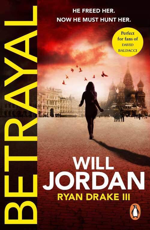 Book cover of Betrayal: (Ryan Drake: book 3): another compelling thriller in the high-octane series featuring British CIA agent Ryan Drake (Ryan Drake #3)