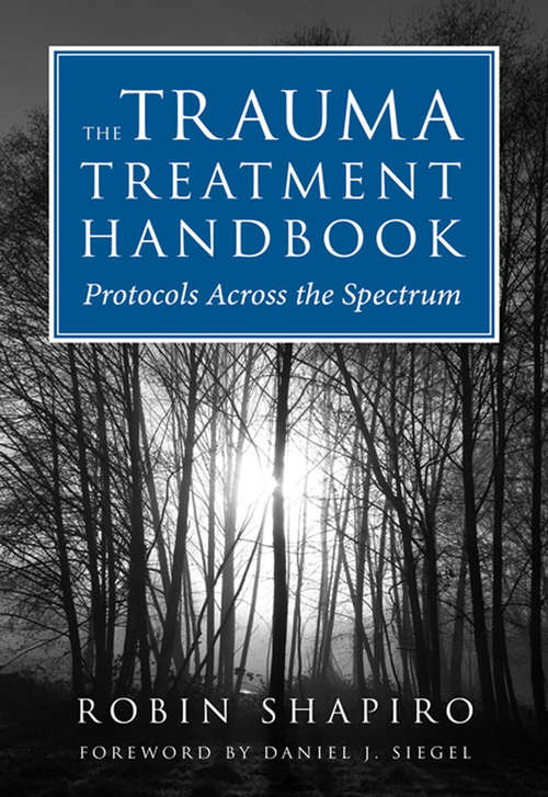 Book cover of The Trauma Treatment Handbook: Protocols Across the Spectrum