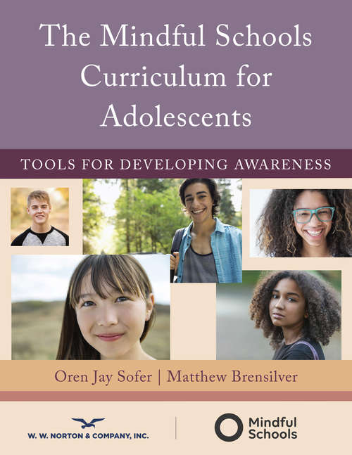 The Mindful Schools Curriculum for Adolescents: Tools For Developing Awareness