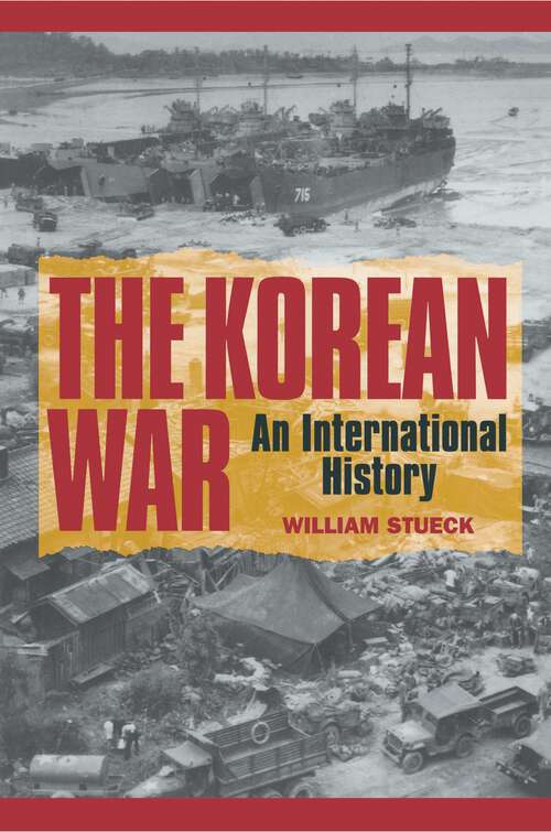 Book cover of The Korean War: An International History (Princeton Studies in International History and Politics #68)