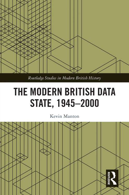 Book cover of The Modern British Data State, 1945-2000 (Routledge Studies in Modern British History)
