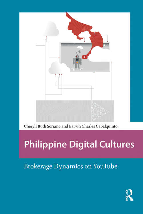 Book cover of Philippine Digital Cultures: Brokerage Dynamics on YouTube (1) (Asian Visual Cultures)