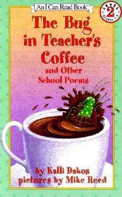 Book cover of The Bug in Teacher's Coffee and Other School Poems (I Can Read: Level 2)