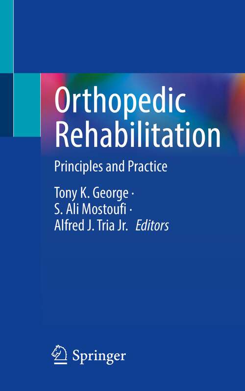 Book cover of Orthopedic Rehabilitation: Principles and Practice (1st ed. 2023)
