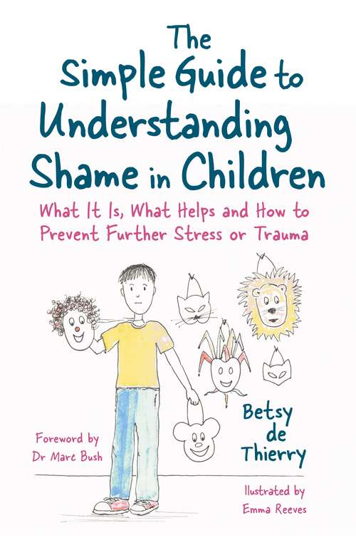 The Simple Guide to Understanding Shame in Children: What It Is, What Helps and How to Prevent Further Stress or Trauma